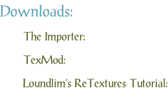 Downloads: The Importer: TexMod: Loundlim’s ReTextures Tutorial: