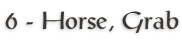6 - Horse, Grab