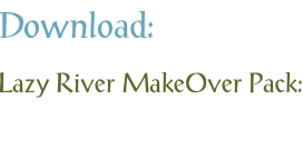 Download: Lazy River MakeOver Pack: