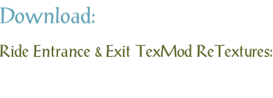 Download: Ride Entrance & Exit TexMod ReTextures: